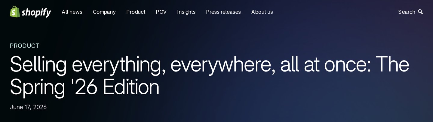 Page Shopify News (en anglais) « Selling everything, everywhere, all at once: The Spring '26 Edition », publiée le 17 juin 2026